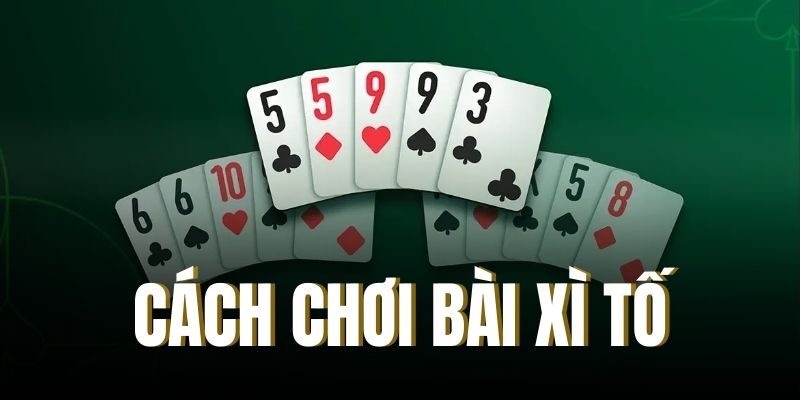 Cách chơi bài xì tố