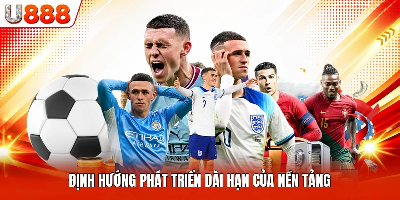 Định hướng phát triển dài hạn của nền tảng